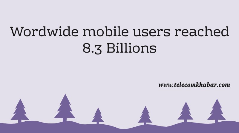 worldwide mobile users reached 8.3 billions by 2019